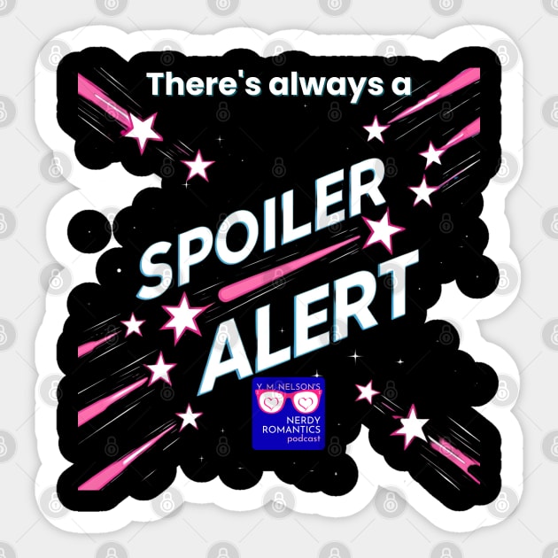 There's always a Spoiler Alert - White Letters, Nerdy Logo Sticker by Nerdy Romantics Fan Shop*